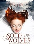 Sold to the Wolves: An Epic Reverse Harem Wolf-Shifter Fantasy (Enchanted Kingdom Chronicles Book 1) (English Edition)