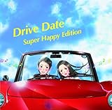 �h���C�u�E�f�[�g -�X�[�p�[�E�n�b�s�[�E�G�f�B�V����-