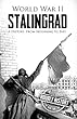 World War II Stalingrad: A History From Beginning to End (English Edition)