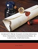 Leibniz's New Essays Concerning the Human Understanding. a Critical Exposition...