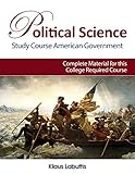 Political Science - Study Course American Government: Complete Material for this College Required Course (English Edition)