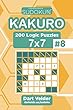 Sudoku Kakuro - 200 Logic Puzzles 7x7 (Volume 8)