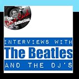 Interviews With The Beatles And The DJ's - [The Dave Cash Collection]