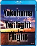 Yokohama Twilight Flight�`���l�[�i��s�`