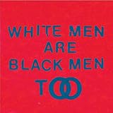 White Men Are Black Men Too [輸入アナログ盤 / DLコード付 / 1LP] (BD264)_106 [Analog]
