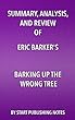 Summary, Analysis, and Review of Eric Barker’s Barking Up The Wrong Tree: The Surprising Science Behind Why Everything You Know About Success Is (Mostly)Wrong