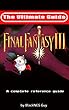 SNES Classic: The Ultimate Guide To Final Fantasy III: A Complete Reference Guide (English Edition)