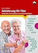 Aktivierung für Fitte: Gedächtnis, Konzentration und Kreativität fördern (German Edition)