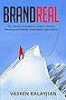 Brand Real: The Startup Entrepreneurs’ Guide to Effective Branding and Building Values-Based Organizations (English Edition)