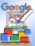 Google Forms in the Classroom: Second Edition (English Edition)