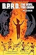 B.P.R.D.: The Devil You Know Volume 1