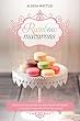 Rainbow Macarons: Delicious Macarons Recipes From the Heart + 10 Desserts Recipes with Macarons (English Edition)