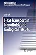 Heat Transport in Nanofluids and Biological Tissues (Springer Theses)