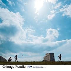 Fly �`�������������Ă����` / Chicago Poodle