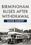 Birmingham Buses After Withdrawal (English Edition)