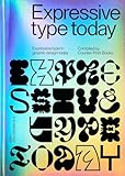 Expressive Type: Expressive Type in Graphic Design Today