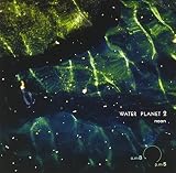 WATER PLANET Vol.2 �ޗǌ��g��S�E�\�Ð�̂����炬�`�ߌ�̏\�Ð� �ߑO8��-�ߌ�5��(�\�Ð�)