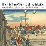 The Fifty-three Stations of the Tōkaidō: An Art Collection of Utagawa Hiroshige's Ukiyo-e (Featuring All 55 Prints)
