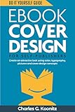 Ebook Cover Design for Self-Publishers: Create an Attractive Look Using Color, Typography, Pictures and Cover Design Concepts (Do It Yourself Guide 1) (English Edition)