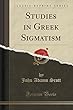 Studies in Greek Sigmatism (Classic Reprint)