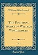 The Political Works of William Wordsworth, Vol. 2 (Classic Reprint)