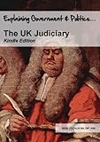 The UK Judiciary (Explaining Government and Politics Book 1) (English Edition)