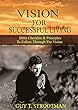 VISION FOR SUCCESSFUL LIVING: Bible Checklist & Principles To Follow Through The Vision (English Edition)