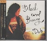 Black and Browny+Dub