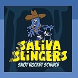 Snot Rocket Science by Saliva Slingers (2013-05-04)
