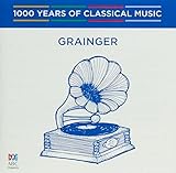 Grainger (1000 Years Of Classical Music, Vol 83)