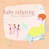 Baby relaxing�`�ً��~���[�W�b�N classic