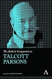 The Anthem Companion to Talcott Parsons (Anthem Companions to Sociology)