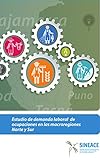 Estudio de demanda laboral de ocupaciones en las macroregiones Norte y Sur (Spanish Edition)