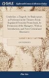 Cymbeline, a Tragedy, by Shakespeare, as Performed at the Theatres Royal. Regulated from the Promt-Book, by Permission of the Managers. with an Introduction, and Notes Critical and Illustrative
