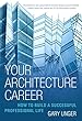Your Architecture Career: How to Build a Successful Professional Life