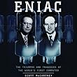 ENIAC: The Triumphs and Tragedies of the World's First Computer