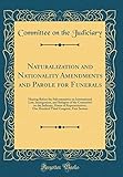 Naturalization and Nationality Amendments and Parole for Funerals: Hearing Before the Subcommittee on International Law, Immigration, and Refugees of the Committee on the Judiciary, House of Representatives, One Hundred Third Congress, First Session