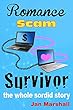 Romance Scam Survivor: The Whole Sordid Story