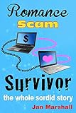 Romance Scam Survivor: The Whole Sordid Story