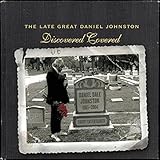 Late Great Daniel Johnston: Discovered Covered
