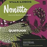Villa-Lobos: Nonetto; Quatuor