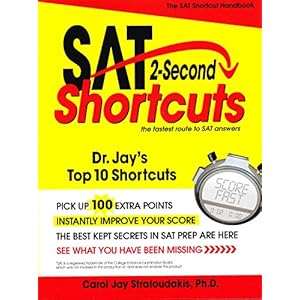 SAT 2-Second Shortcuts: The Fastest Route to Sat Answers: Dr. Jay's Top 10 Shortcuts (The Sat Shortcut Handbook)
