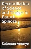 Reconciliation of Science and Theism in Baruch Spinoza (English Edition)