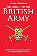 The Origins of the British Army: The History of England’s Establishment of a Professional Modern Army (English Edition)