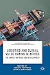 Logistics and Global Value Chains in Africa: The Impact on Trade and Development (Palgrave Studies of Sustainable Business in Africa)
