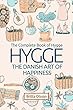 Hygge: The Danish Art of Happiness: The Complete Book of Hygge (Hygge Life, Hygge Books, Hygge Habits, Hygge Christmas, Hygge Lifestyle, Art of Happiness, ... (Hygge Lifestyle Books 1) (English Edition)