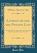 Literature and the Pension List: An Investigation Conducted for the Committee of the Incorporated Society of Authors (Classic Reprint)