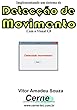 Implementando um sistema de Detecção de movimento Baseado no Visual C# (Portuguese Edition)
