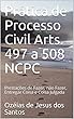 Prática de Processo Civil Arts. 497 a 508 NCPC: Prestações de Fazer, não Fazer, Entregar Coisa e Coisa Julgada (Portuguese Edition)