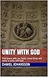 Unity with god: Find peace with our Savior Jesus Christ and come in unity with God (English Edition)